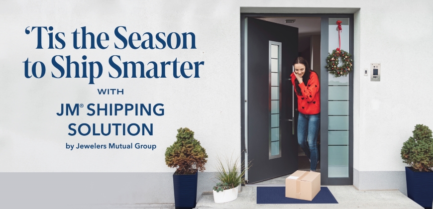 Woman opening her front door with packages on the porch with "Tis the Season to Ship Smarter with JM® Shipping Solution by Jewelers Mutual Group" on the side